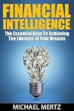 Financial Intelligence The Essential Keys To Achieving The Lifestyle Of Your Dreams Financial Intelligence Finances Debt Management Financial Iq Financial Freedom English Edition