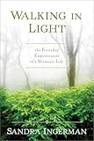 Walking In Light The Everyday Empowerment Of A Shamanic Life English Edition