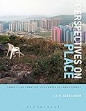 Perspectives On Place Theory And Practice In Landscape Photography Required Reading Range Book 45 English Edition