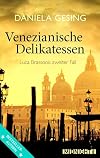 Venezianische Delikatessen: Luca Brassonis zweiter Fall (Ein Luca-Brassoni-Krimi 2)