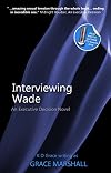 Interviewing Wade: An Executive Decision Novel