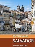 Top Ten Sights Salvador De Bahia English Edition