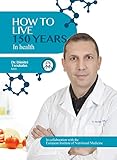 How To Live 150 Years In Health English Edition