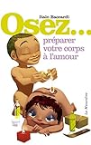 Osez Prparer Votre Corps Lamour