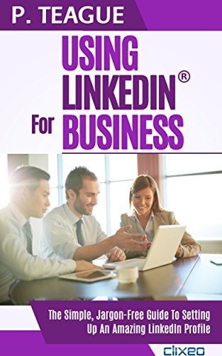 Using LinkedIn For Business (As: P. Teague) cover