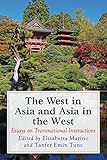 The West In Asia And Asia In The West Essays On Transnational Interactions English Edition