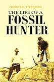 The Life Of A Fossil Hunter 1909 English Edition