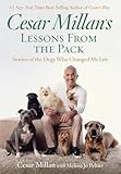 Cesar Millans Lessons From The Pack Stories Of The Dogs Who Changed My Life English Edition