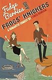 Fudge Berries And Frogs Knickers Comedy Romance English Edition
