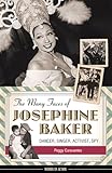 The Many Faces Of Josephine Baker Dancer Singer Activist Spy Women Of Action