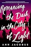 Romancing The Dark In The City Of Light A Novel English Edition