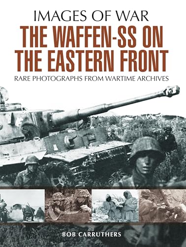 The Waffen SS on the Eastern Front: A Photographic Record of the Waffen SS in the East book cover