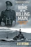 A Home On The Rolling Main A Naval Memoir 19401946 English Edition