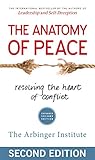 The Anatomy Of Peace Resolving The Heart Of Conflict English Edition