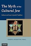 The Myth Of The Cultural Jew Culture And Law In Jewish Tradition English Edition