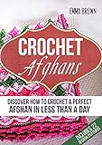 Crochet Afghans Discover How To Crochet A Perfect Afghan In Less Than A Day