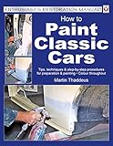 How To Paint Classic Cars Tips Techniques Stepbystep Procedures For Preparation Painting English Edition