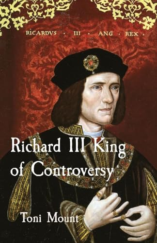 Richard III King of Controversy book cover