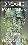 Organic Paintings Je Suis Charlie English Edition