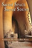 Sacred Space Sacred Sound The Acoustic Mysteries Of Holy Places English Edition