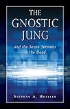 The Gnostic Jung And The Seven Sermons To The Dead And The Sermons To The Dead Quest Books English Edition