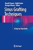 Sinus Grafting Techniques A Stepbystep Guide English Edition