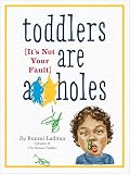 Toddlers Are Aholes Its Not Your Fault English Edition