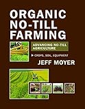 Organic Notill Farming Advancing Notill Agriculture Crops Soil Equipment English Edition