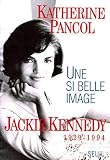 Une Si Belle Image Jackie Kennedy 19291994 Biographie
