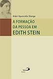 A Formao Da Pessoa Em Edith Stein Um Percurso De Conhecimento Do Ncleo Interior Filosofia Em Questo Portuguese Edition