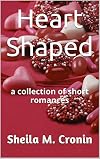 Heart Shaped: a collection of short romances