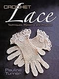 Crochet Lace Techniques Patterns And Projects Dover Knitting Crochet Tatting Lace English Edition