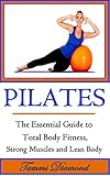 Pilates For Beginners The Essential Guide To Total Body Fitness Strong Muscles And Lean Body Pilates Pilates Exercises Pilates In Motion Pilates Kindle Pilates For Free English Edition