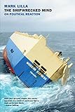 The Shipwrecked Mind On Political Reaction English Edition