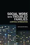 Social work with troubled families : a critical introduction