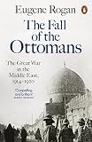 The Fall Of The Ottomans The Great War In The Middle East 19141920 English Edition