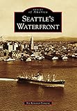 Seattles Waterfront Images Of America English Edition