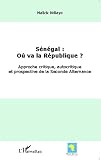 Sngal O Va La Rpublique Approche Critique Autocritique Et Prospective De La Seconde Alternance Cours Nouveau