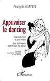 Apprivoiser Le Dancing Ses Coutumes Et Ses Codes Ses Techniques Spcifiques De Danse