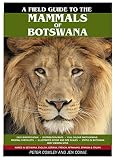 Field Guide To The Mammals Of Botswana English Edition