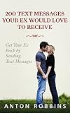 Get Your Ex Back 200 Text Messages Your Ex Would Love To Receive How To Get Your Ex Back By Sending Text Messages Divorcerelationshipbreakupbreakup Rulerelationship Advice English Edition