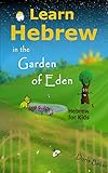 Learn Hebrew In The Garden Of Eden Hebrew For Kids English Edition