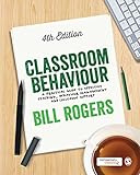 Classroom Behaviour A Practical Guide To Effective Teaching Behaviour Management And Colleague Support Sage01 English Edition