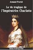 La Vie Tragique De Limpratrice Charlotte