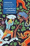 Arabs And The Art Of Storytelling A Strange Familiarity Middle East Literature In Translation English Edition