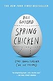 Spring Chicken Stay Young Forever Or Die Trying English Edition