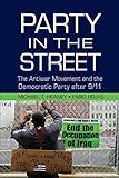 Party In The Street The Antiwar Movement And The Democratic Party After 911 Cambridge Studies In Contentious Politics English Edition