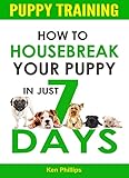 Puppy Training How To Housebreak Your Puppy In Just 7 Days Puppy Training Dog Training Puppy House Breaking Puppy Housetraining House Training A Puppy