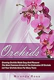 Orchids New Edition Growing Orchids Made Easy And Pleasant The Most Common Errors In The Cultivation Of Orchids Let Your Orchids Grow For Many Years Plants Care Gardening Techniques Book 1