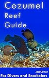 Cozumel Reef Guide For Divers And Snorkelers English Edition